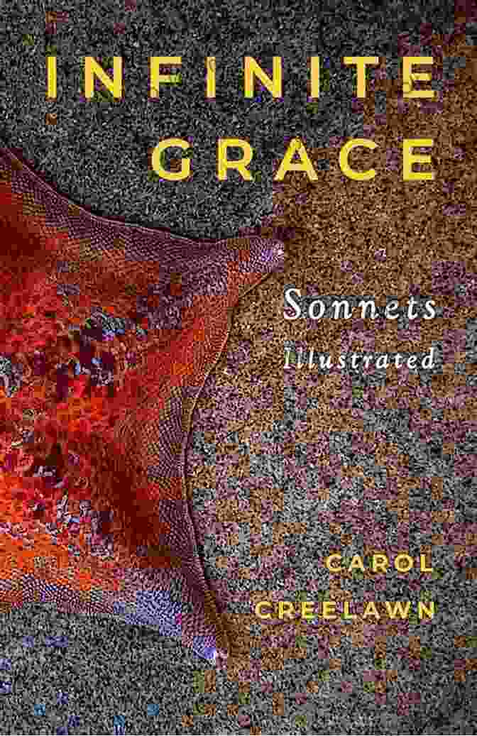 Carol Creelawn, The Poetess And Artist Behind 'Infinite Grace Sonnets Illustrated' Infinite Grace: Sonnets Illustrated Carol Creelawn