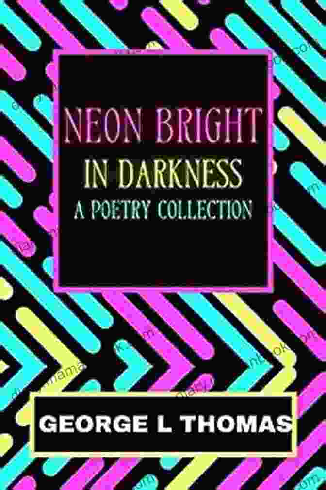 Neon Bright In Darkness Poetry Collection Edition Cover Neon Bright In Darkness: A Poetry Collection EDITION