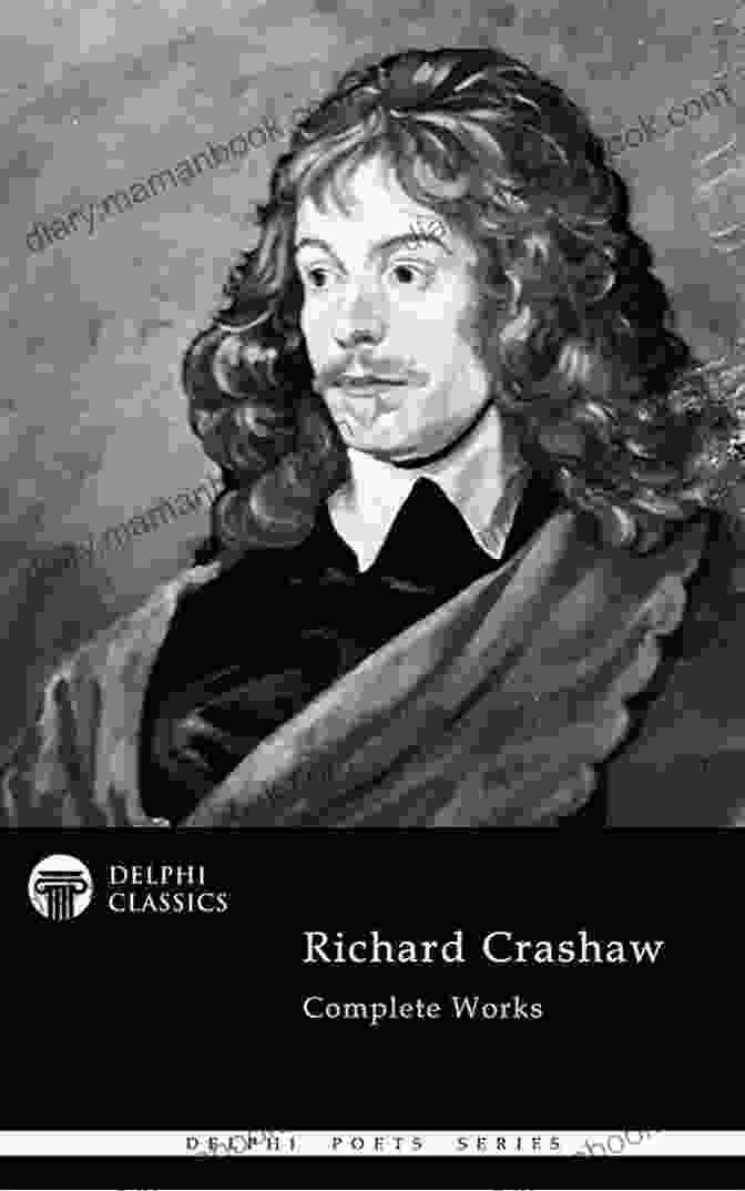 Portrait Of Richard Crashaw, A 17th Century Metaphysical Poet Known For His Passionate And Religious Verse Delphi Complete Works Of Richard Crashaw (Illustrated)