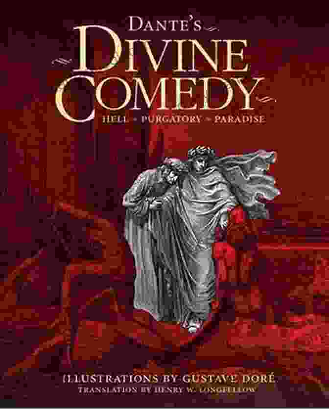 The Divine Comedy By Dante Alighieri, An Original Classic Illustrated Edition Featuring Detailed Engravings And Annotations. DANTE`S INFERNO: The DIVINE COMEDY 1 By Dante Alighieri (ORIGINAL CLASSIC) (Illustrated)