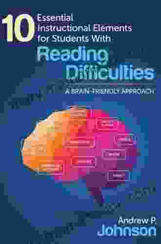 10 Essential Instructional Elements For Students With Reading Difficulties: A Brain Friendly Approach