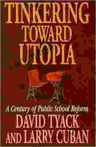 Tinkering Toward Utopia: A Century Of Public School Reform