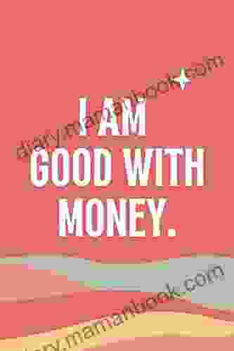 I Am Good With Money Journal: Plan Your Year Month And Week To Help Your Dreams Come True