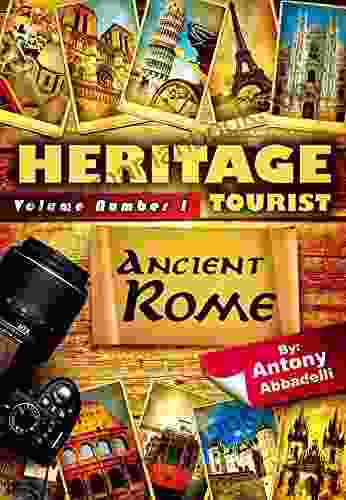 Ancient Rome: An Essential Travel Guide For The History Enthusiast (Heritage Tourist 1)