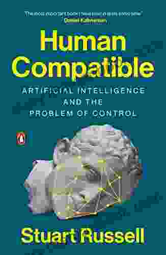 Human Compatible: Artificial Intelligence And The Problem Of Control
