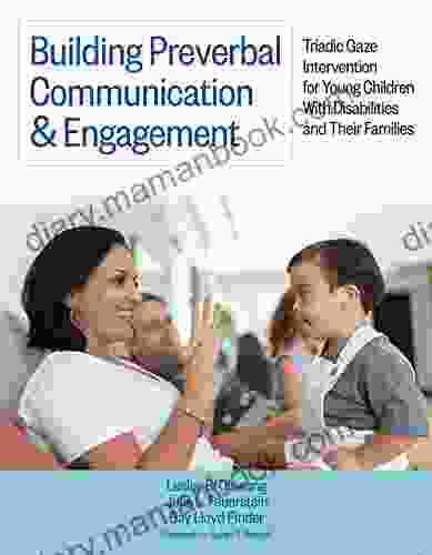 Building Preverbal Communication Engagement: Triadic Gaze Intervention For Young Children With Disabilities And Their Families