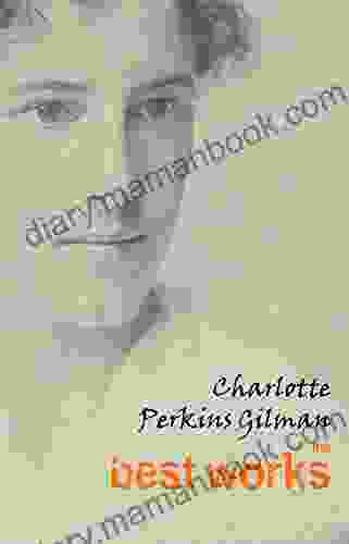 Charlotte Perkins Gilman: The Best Works