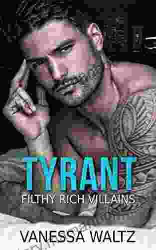 Tyrant: A Dark Second Chance Romance (Filthy Rich Villains)