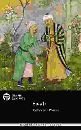 Delphi Collected Works Of Saadi (Illustrated) (Delphi Poets 84)