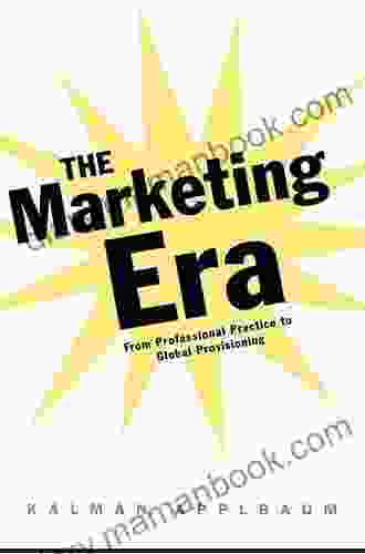 The Marketing Era: From Professional Practice To Global Provisioning