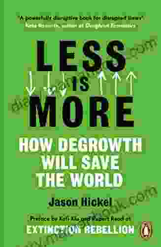 Less Is More: How Degrowth Will Save The World