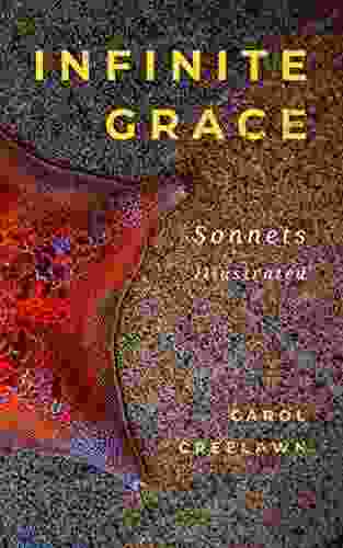 Infinite Grace: Sonnets Illustrated Carol Creelawn
