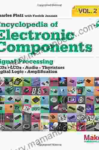 Encyclopedia Of Electronic Components Volume 2: LEDs LCDs Audio Thyristors Digital Logic And Amplification