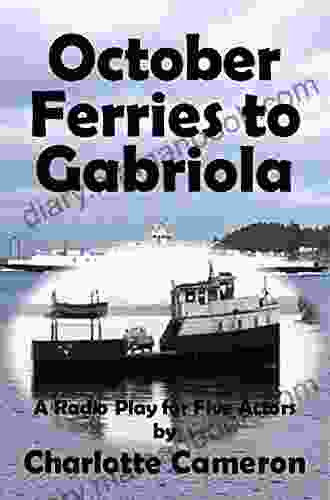 October Ferries To Gabriola: A Radio Play For Five Actors