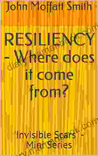 RESILIENCY Where Does It Come From?: Invisible Scars Mini