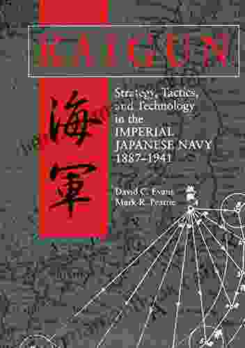 Kaigun: Strategy Tactics And Technology In The Imperial Japanese Navy 1887 1941
