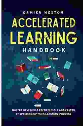 The Accelerated Learning Handbook: A Creative Guide To Designing And Delivering Faster More Effective Training Programs