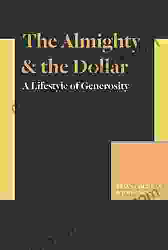 The Almighty The Dollar: A Lifestyle Of Generosity