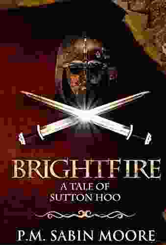 Brightfire: A Tale Of Sutton Hoo