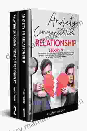 Anxiety And Communication In Relationship: The Definitive Self Help Guide To Boost Your Self Esteem And Eliminate Couples Conflicts Insecurity Jealousy Insecure Attachment And Negative Thinking
