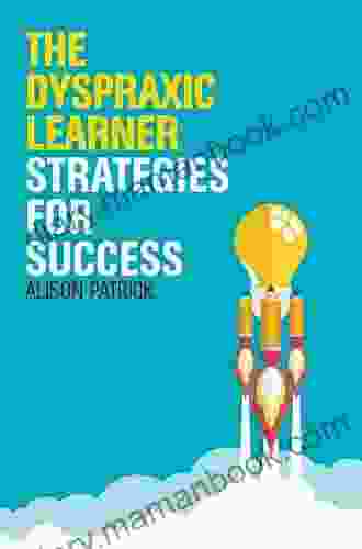 The Dyspraxic Learner: Strategies For Success