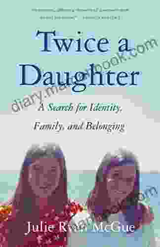Twice A Daughter: A Search For Identity Family And Belonging