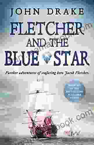 Fletcher And The Blue Star: Further Adventures Of Seafaring Hero Jacob Fletcher