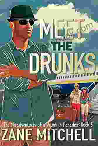 Meet The Drunks: The Misadventures Of A Drunk In Paradise: 5