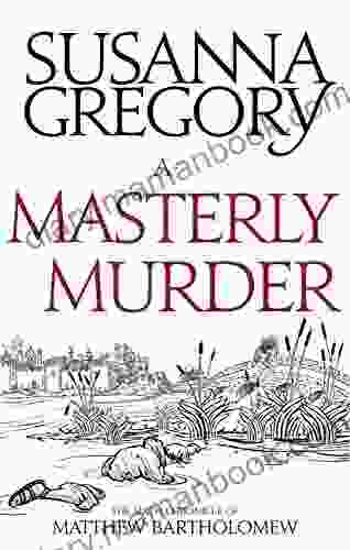 A Masterly Murder: The Sixth Chronicle Of Matthew Bartholomew (Matthew Bartholomew 6)