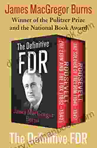 The Definitive FDR: Roosevelt: The Lion And The Fox (1882 1940) And Roosevelt: The Soldier Of Freedom (1940 1945)