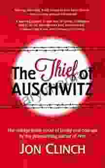 The Thief Of Auschwitz Jon Clinch