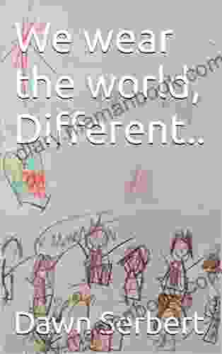 We Wear The World Different
